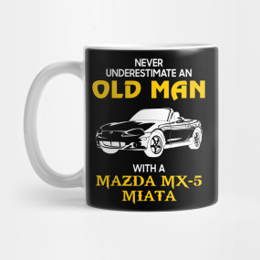 Never Underestimate Old Man With Mazda Mx-5 Miata Mug